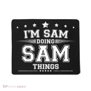 Im Sam Doing Sam Things Mousepad