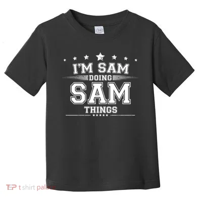 Im Sam Doing Sam Things Toddler T-Shirt