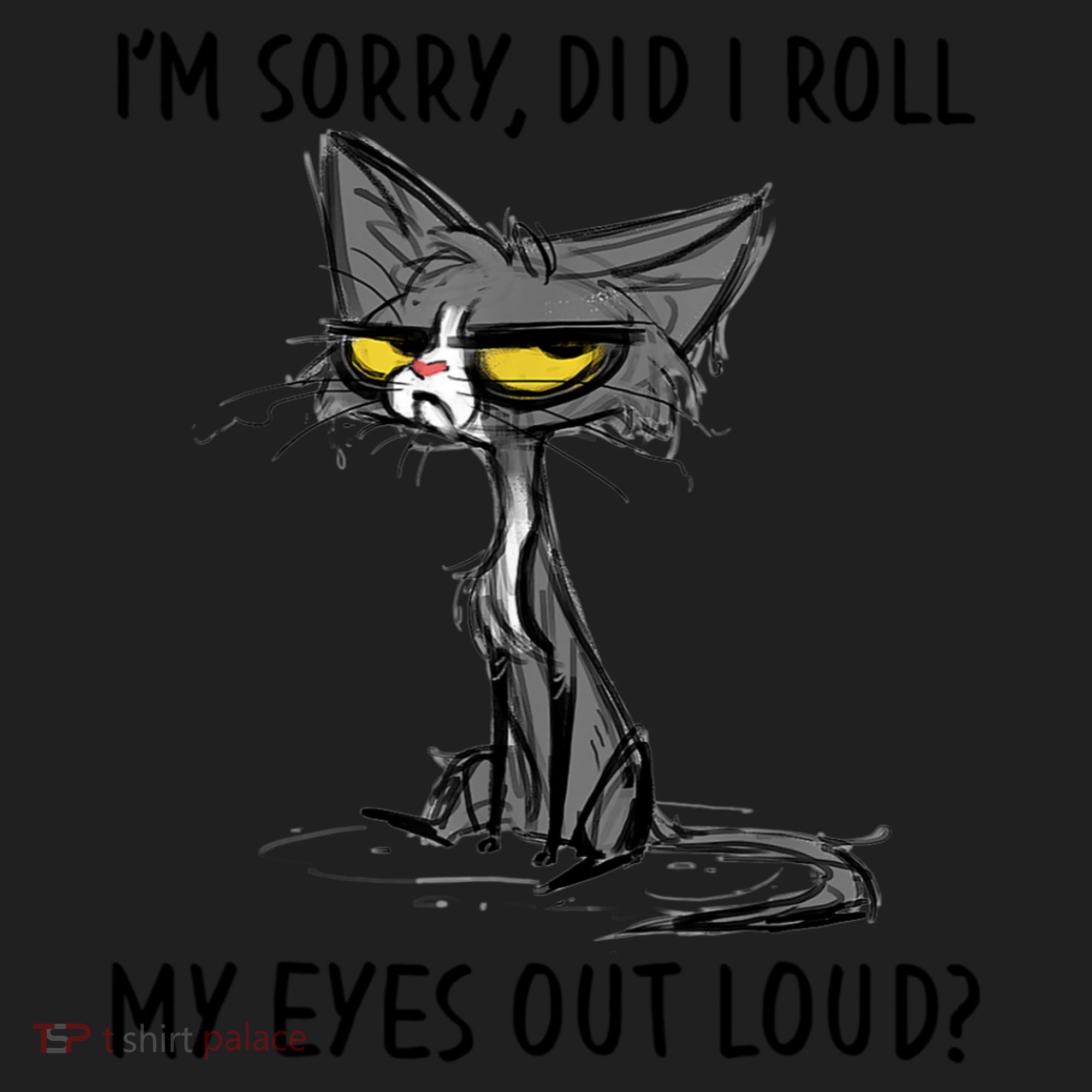 I'm Sorry Did I Roll My Eyes Out Loud, Funny Sarcastic Women's Sweatshirt