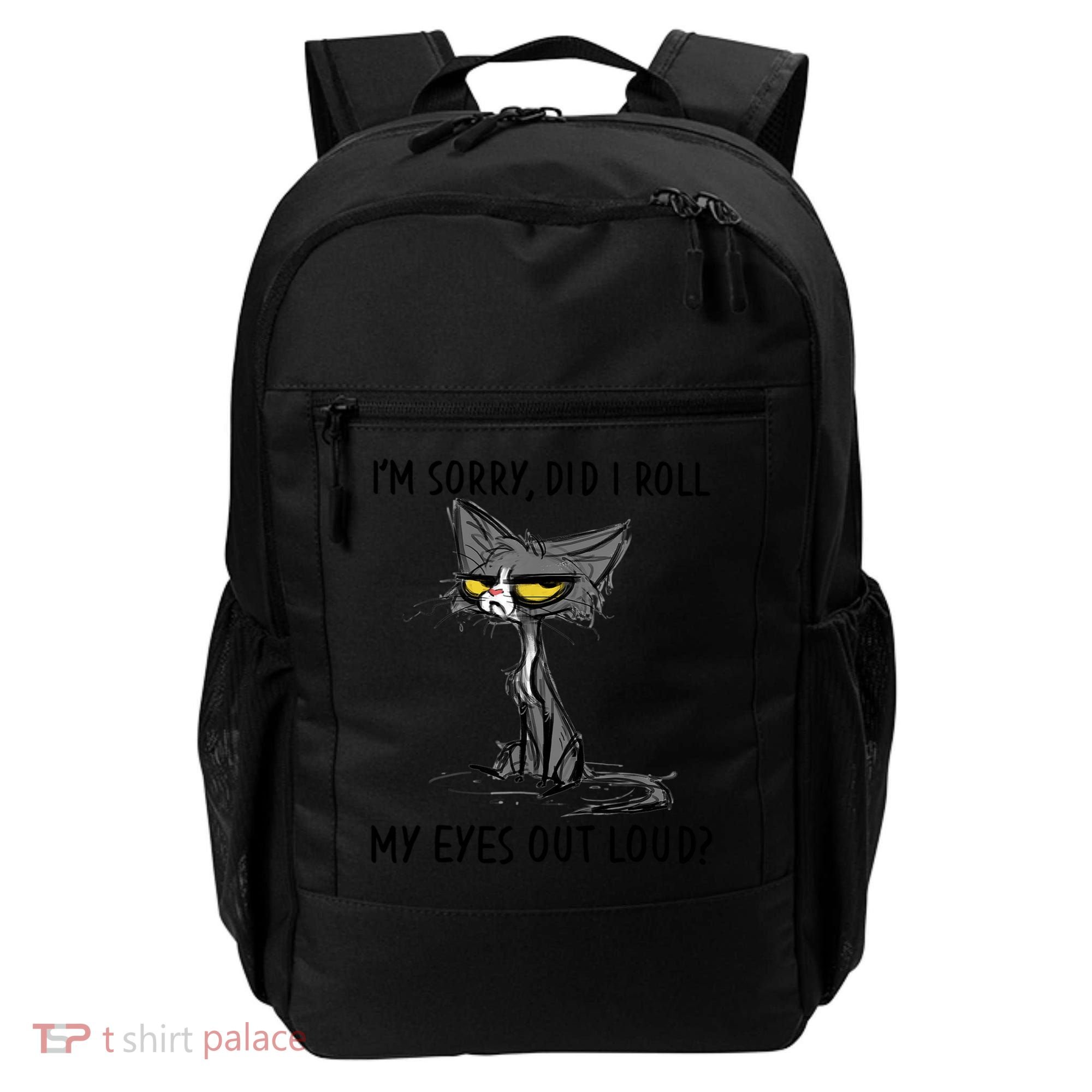I'm Sorry Did I Roll My Eyes Out Loud, Funny Sarcastic Backpack