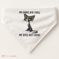 I'm Sorry Did I Roll My Eyes Out Loud, Funny Sarcastic USA-Made Doggie Bandana thumb 0