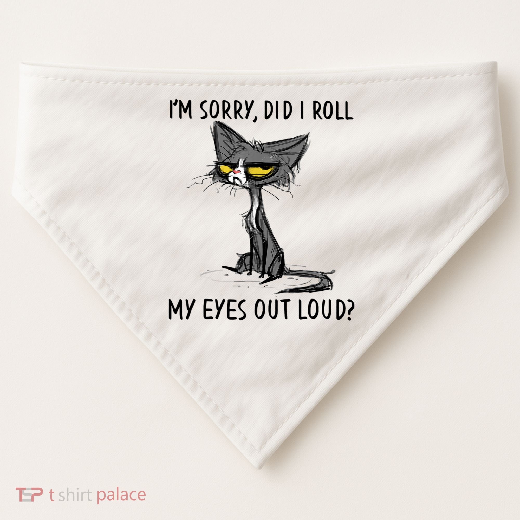 I'm Sorry Did I Roll My Eyes Out Loud, Funny Sarcastic USA-Made Doggie Bandana