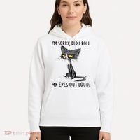 I'm Sorry Did I Roll My Eyes Out Loud, Funny Sarcastic Hoodie thumb 5