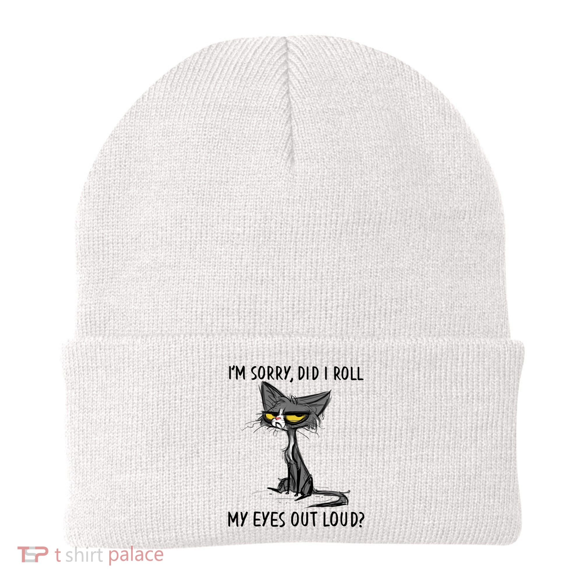 I'm Sorry Did I Roll My Eyes Out Loud, Funny Sarcastic Beanie