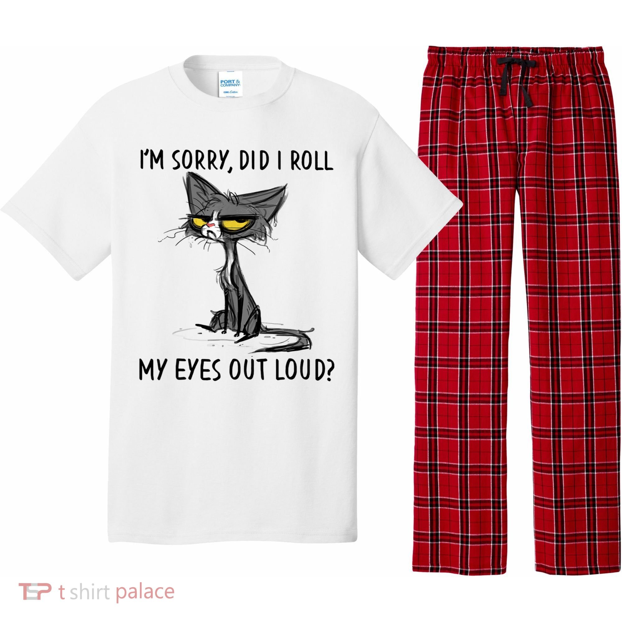 I'm Sorry Did I Roll My Eyes Out Loud, Funny Sarcastic Pajama Set