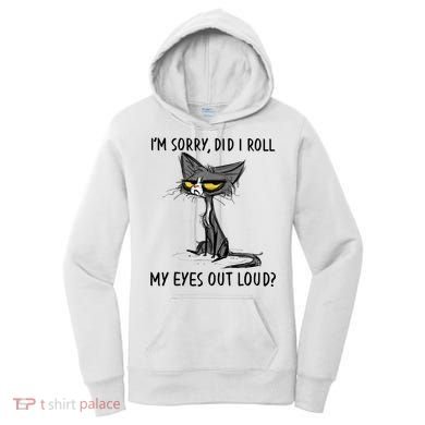 I'm Sorry Did I Roll My Eyes Out Loud, Funny Sarcastic Women's Hoodie