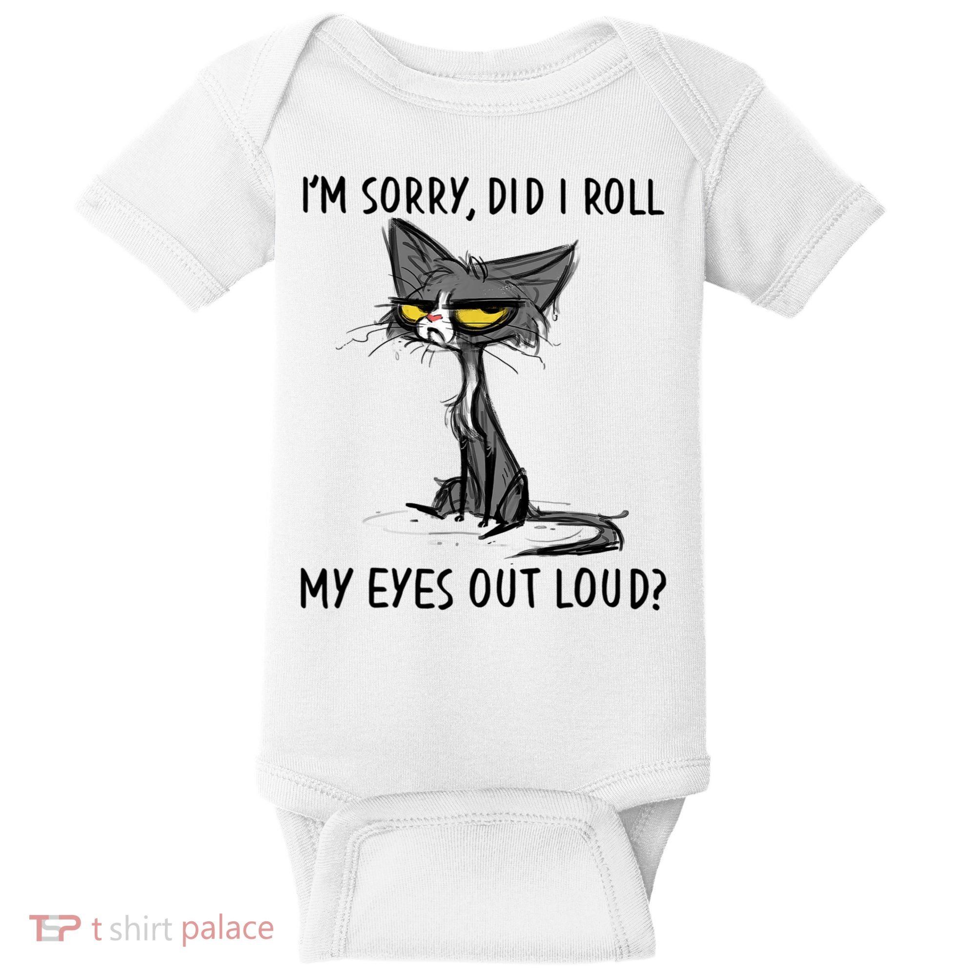 I'm Sorry Did I Roll My Eyes Out Loud, Funny Sarcastic Baby Bodysuit