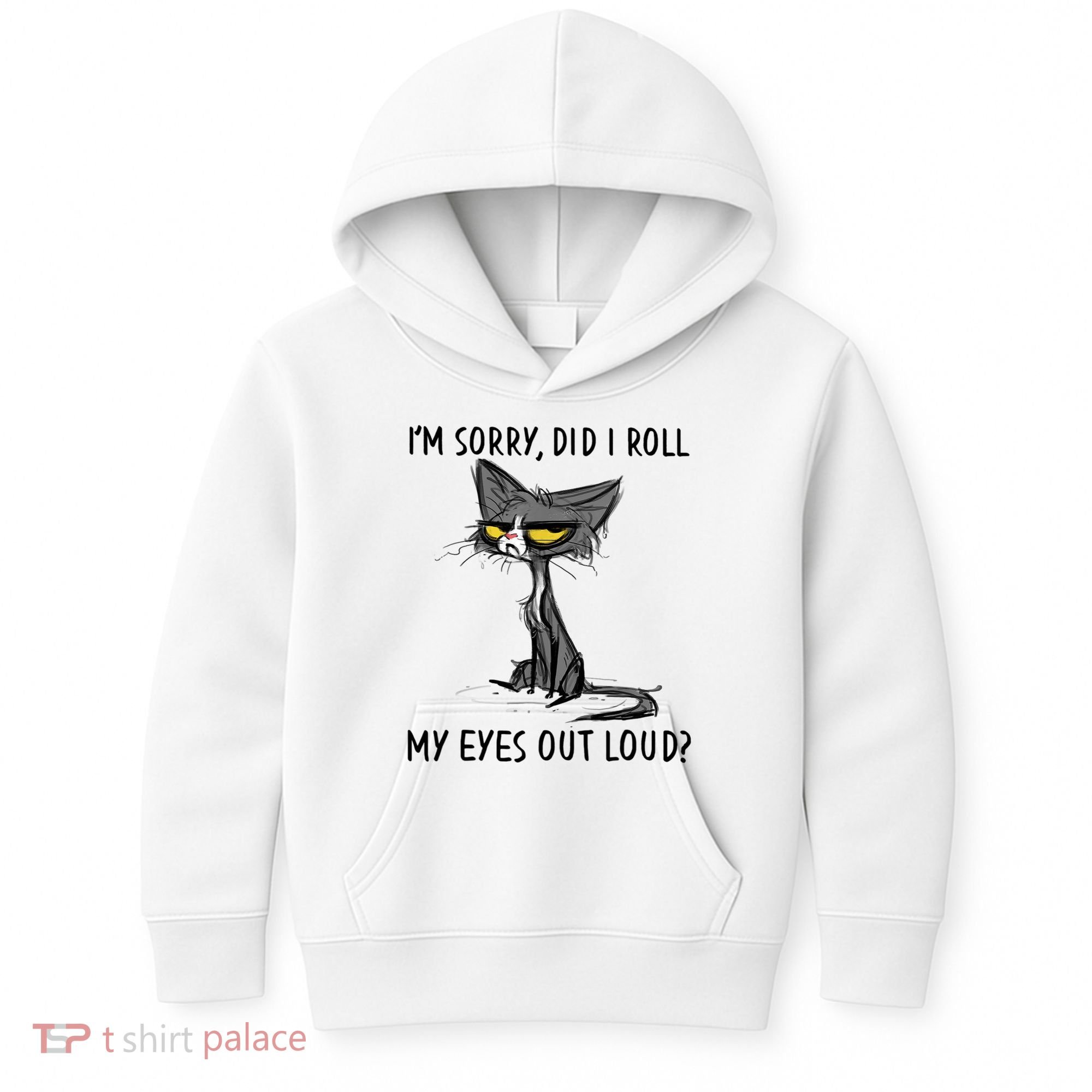 I'm Sorry Did I Roll My Eyes Out Loud, Funny Sarcastic Kids Hoodie