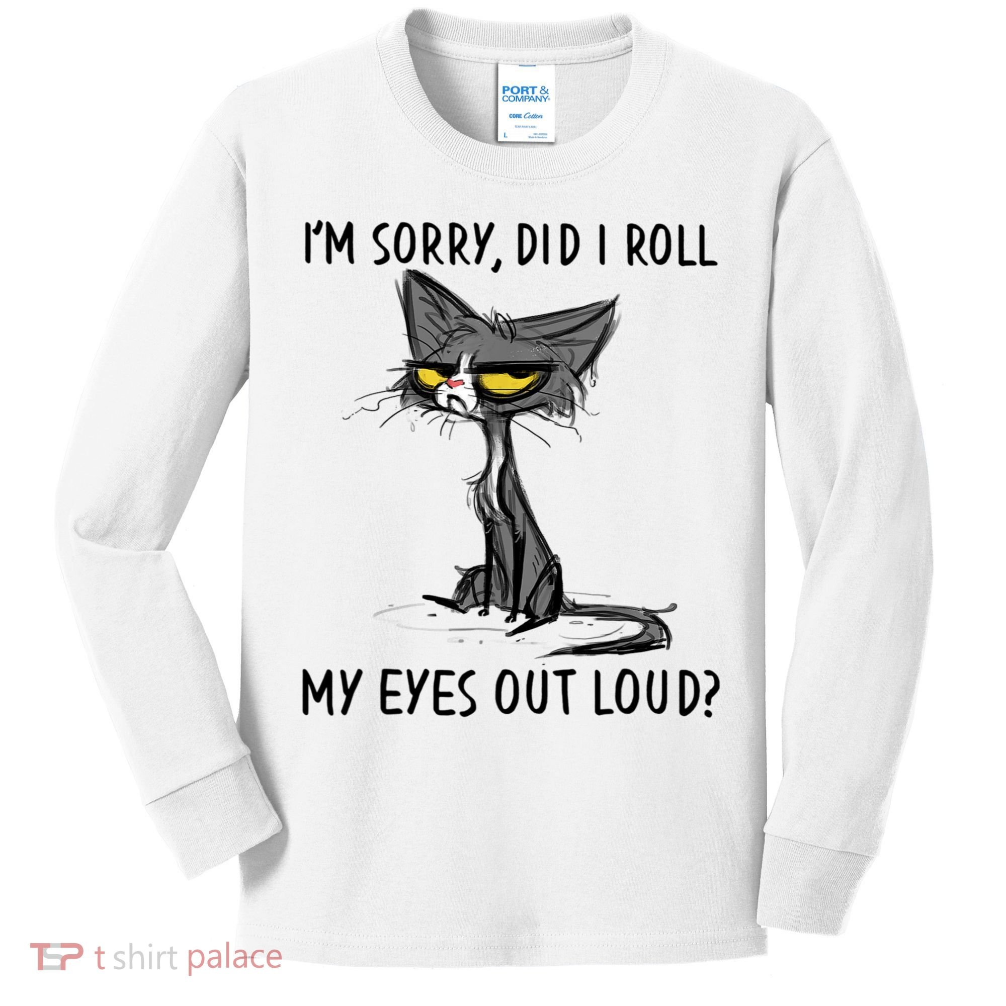 I'm Sorry Did I Roll My Eyes Out Loud, Funny Sarcastic Kids Long Sleeve Shirt