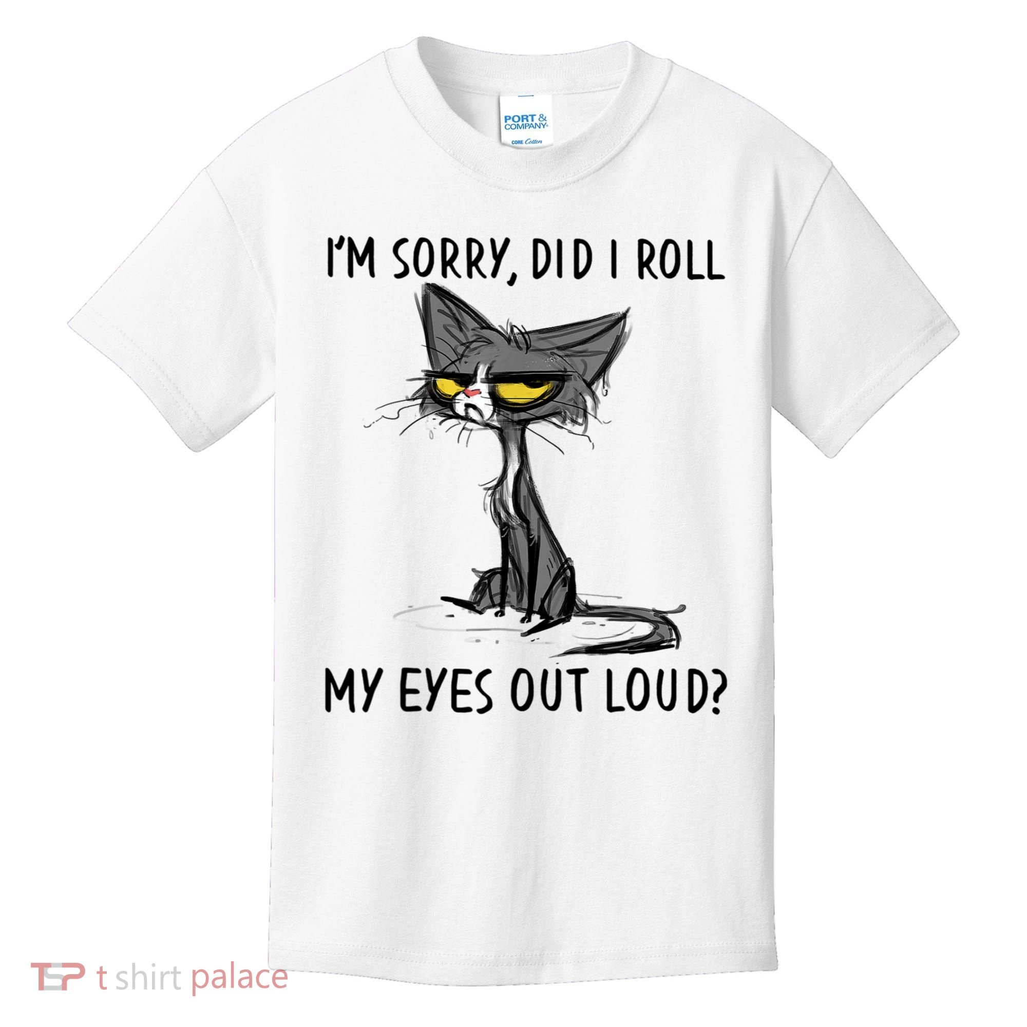 I'm Sorry Did I Roll My Eyes Out Loud, Funny Sarcastic Kids T-Shirt