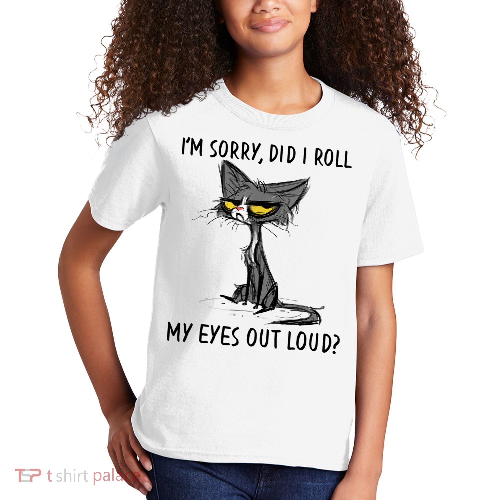 I'm Sorry Did I Roll My Eyes Out Loud, Funny Sarcastic Kids T-Shirt