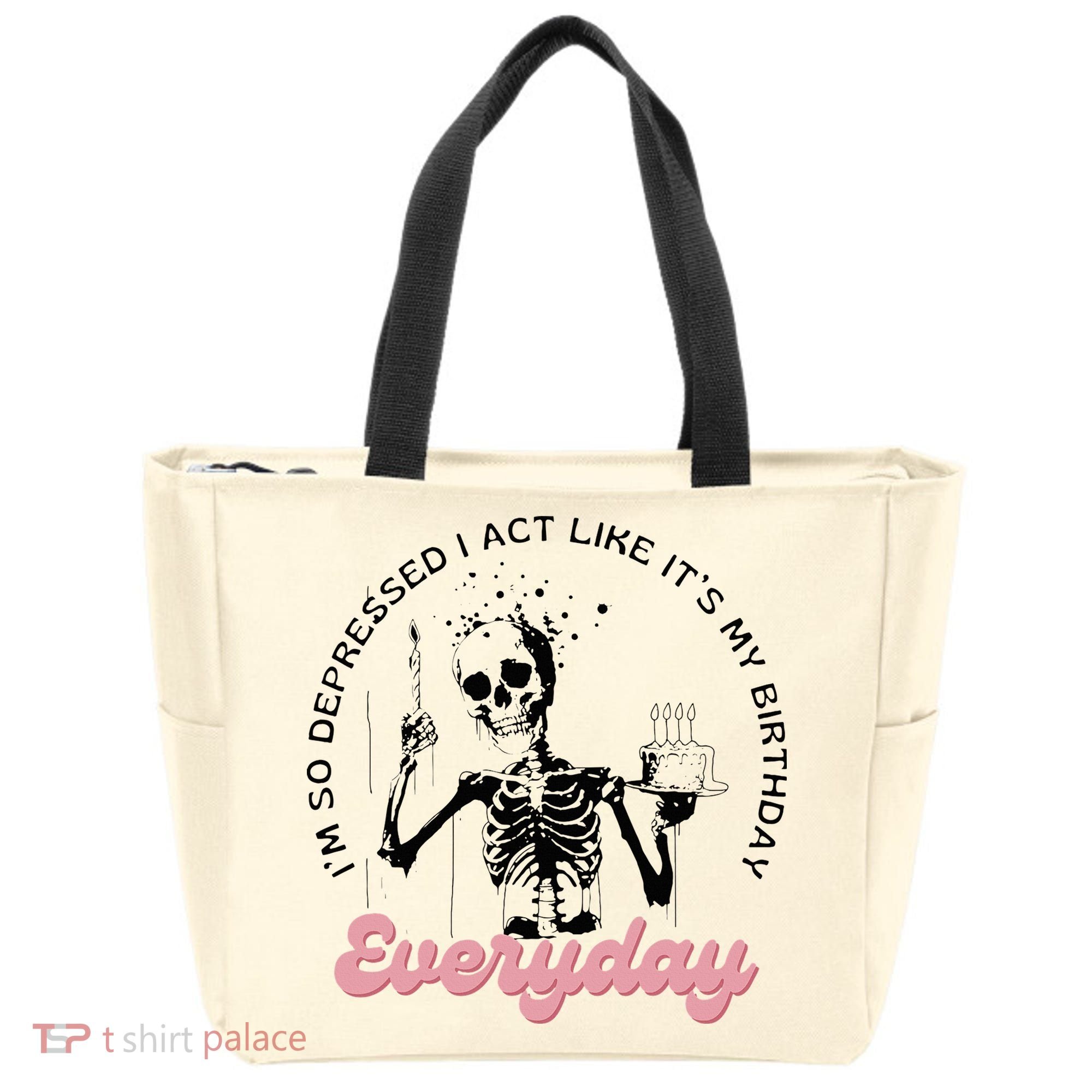 IM So Depressed I Act Like ItS My Birthday Everyday Tote Bag