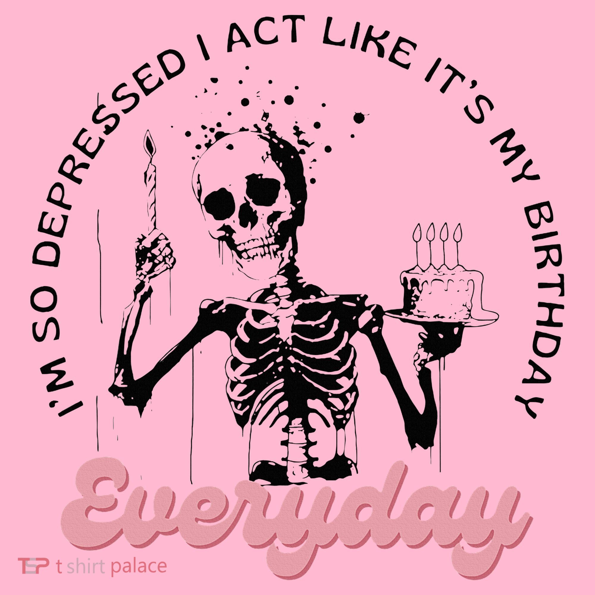 IM So Depressed I Act Like ItS My Birthday Everyday Coaster