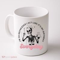 IM So Depressed I Act Like ItS My Birthday Everyday Coffee Mug thumb 0
