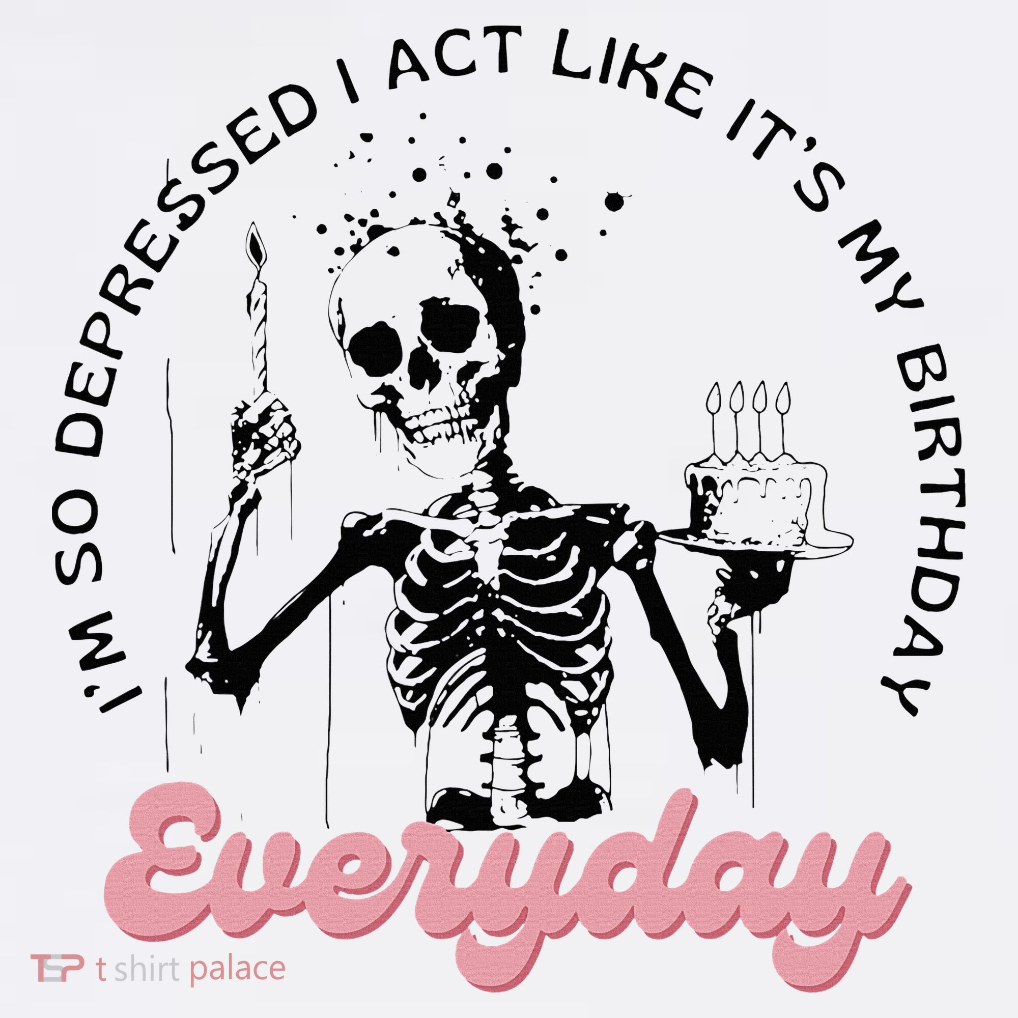 IM So Depressed I Act Like ItS My Birthday Everyday Women's Hoodie