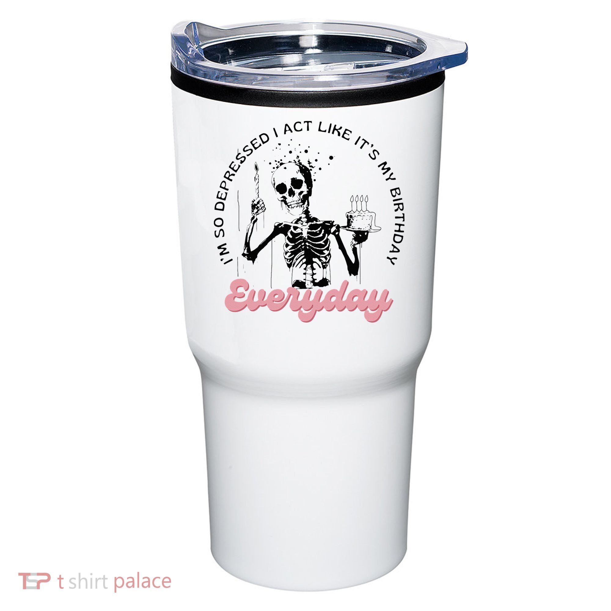 IM So Depressed I Act Like ItS My Birthday Everyday Tumbler