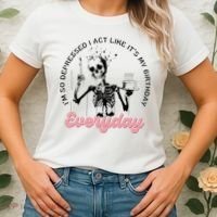 IM So Depressed I Act Like ItS My Birthday Everyday Women's T-Shirt thumb 2