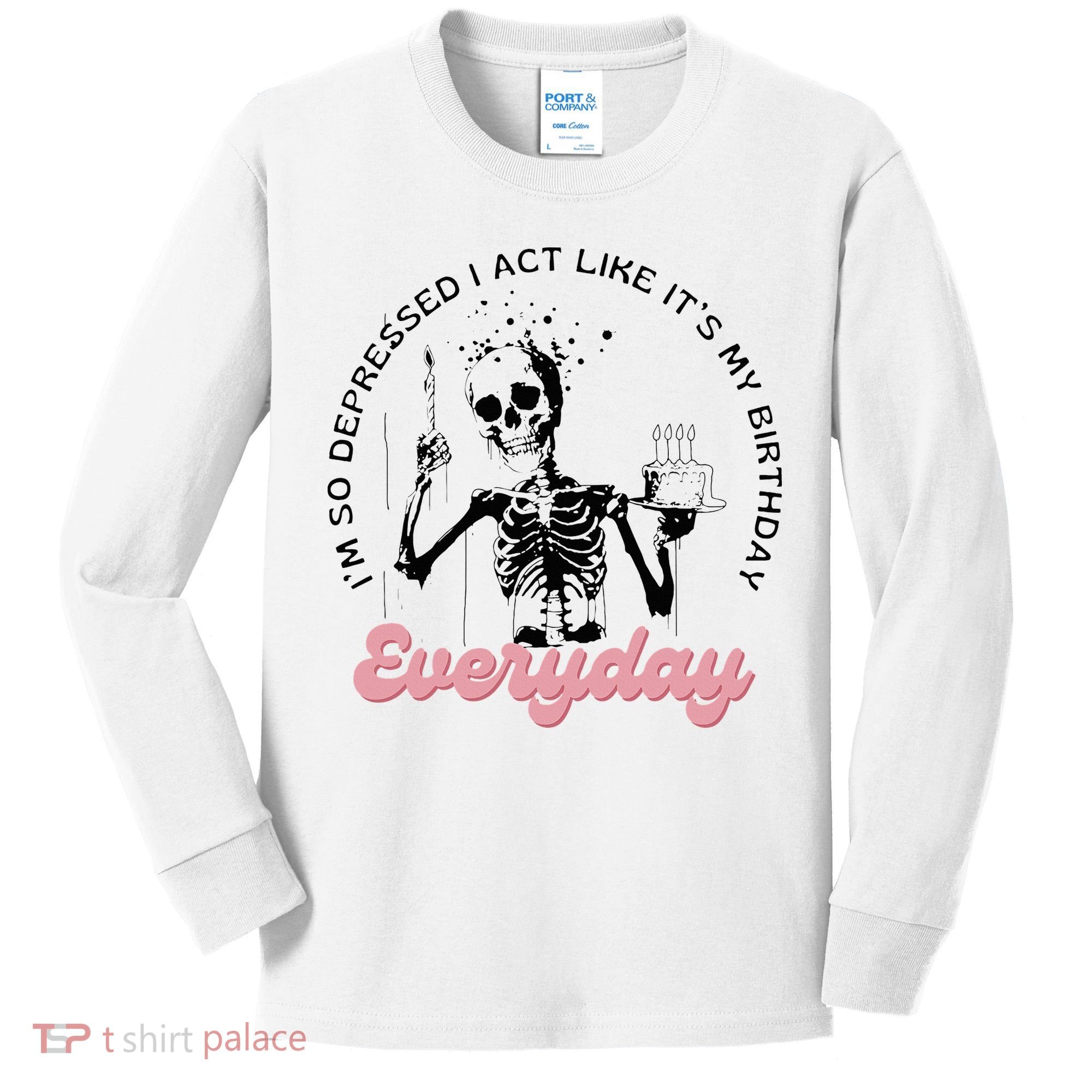 IM So Depressed I Act Like ItS My Birthday Everyday Kids Long Sleeve Shirt