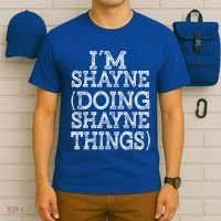 I'm Shayne Doing Shayne Things Family Reunion First Name Meaningful Gift T-Shirt thumb 6