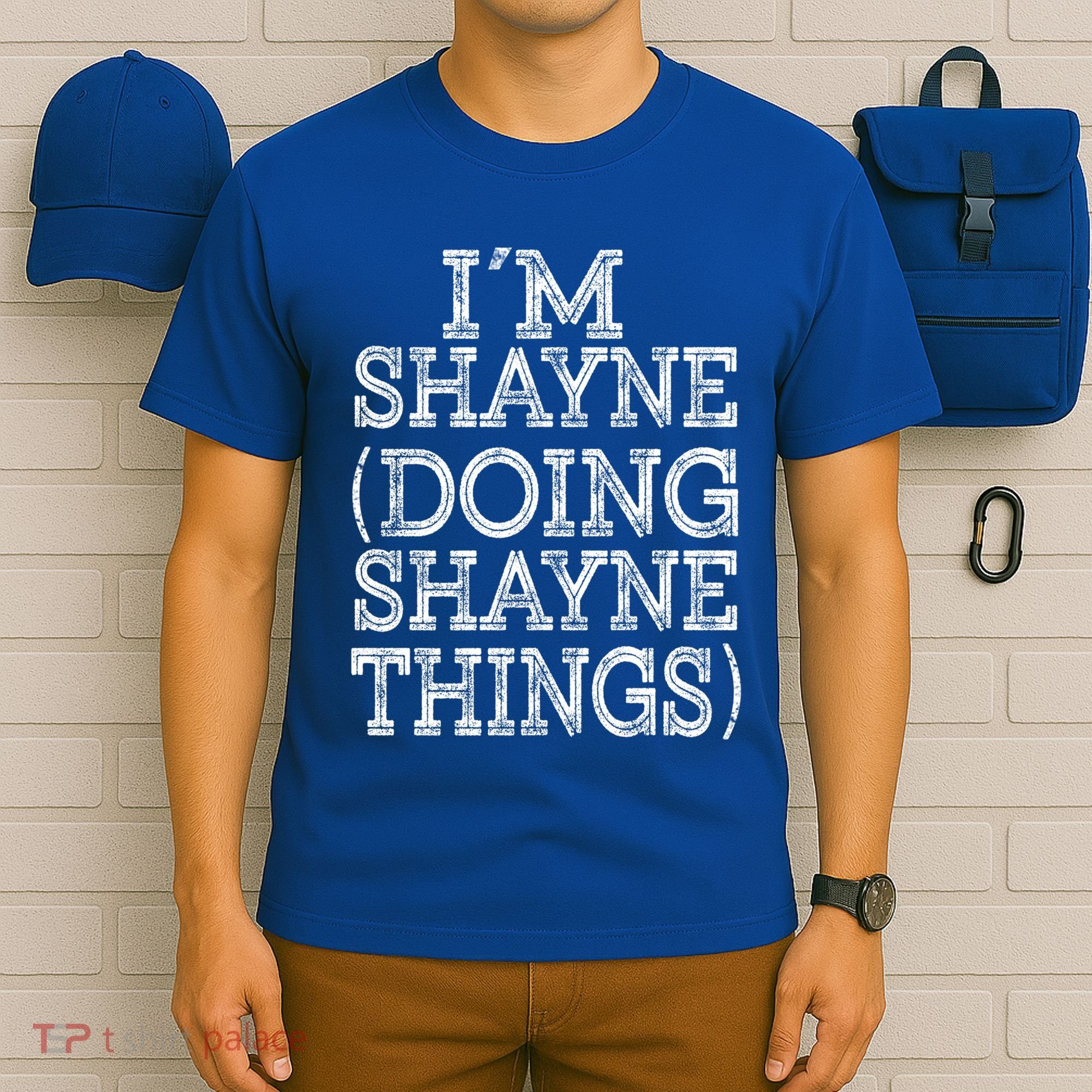 I'm Shayne Doing Shayne Things Family Reunion First Name Meaningful Gift T-Shirt