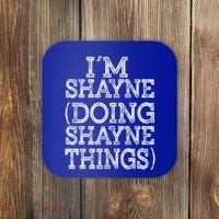I'm Shayne Doing Shayne Things Family Reunion First Name Meaningful Gift Coaster thumb 0