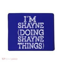 I'm Shayne Doing Shayne Things Family Reunion First Name Meaningful Gift Mousepad thumb 0