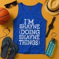I'm Shayne Doing Shayne Things Family Reunion First Name Meaningful Gift Tank Top thumb 4
