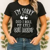 I'm Sorry Did I Roll My Eyes Out Loud, Funny Sarcastic Quotes Women's T-Shirt thumb 2