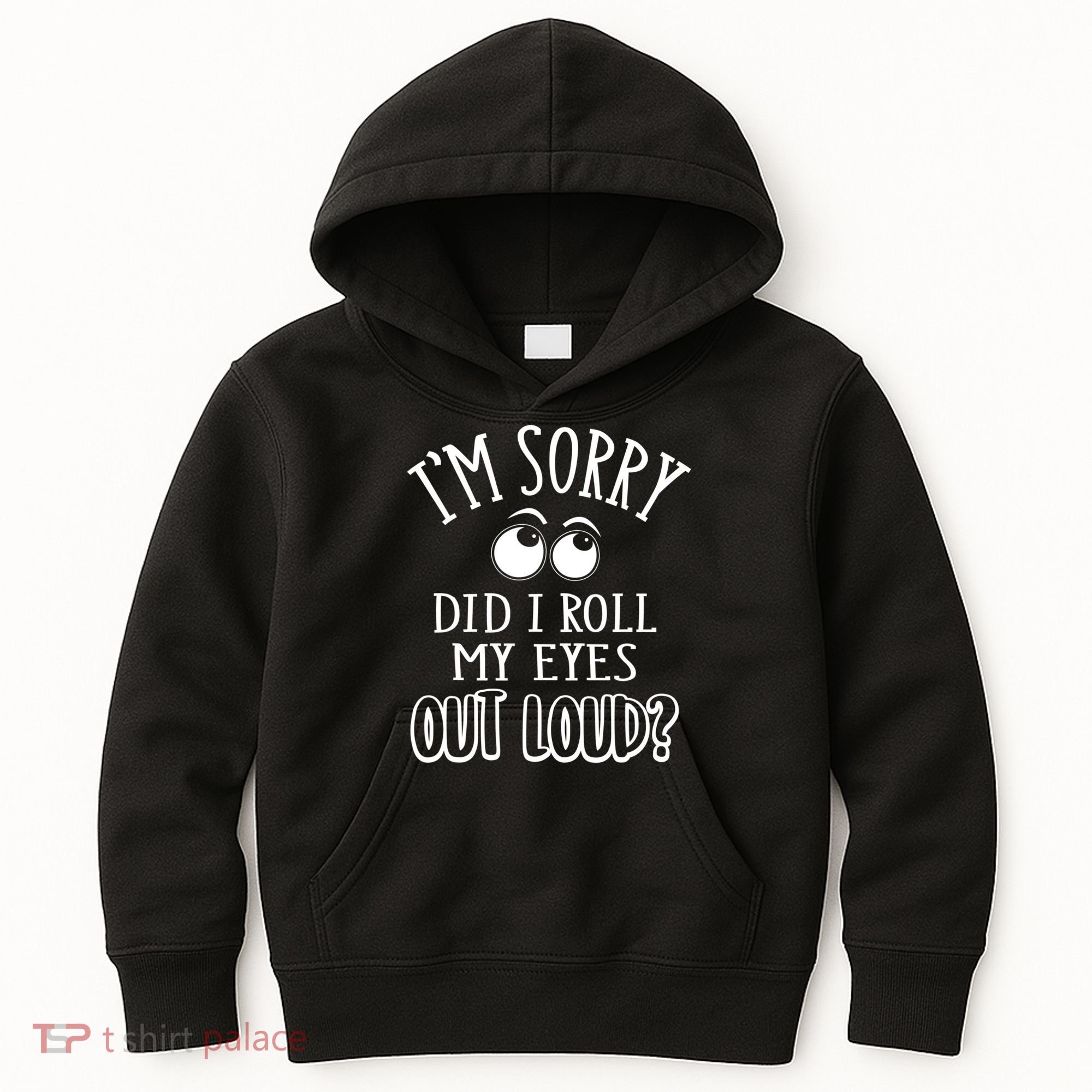 I'm Sorry Did I Roll My Eyes Out Loud, Funny Sarcastic Quotes Kids Hoodie