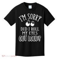 I'm Sorry Did I Roll My Eyes Out Loud, Funny Sarcastic Quotes Kids T-Shirt thumb 0