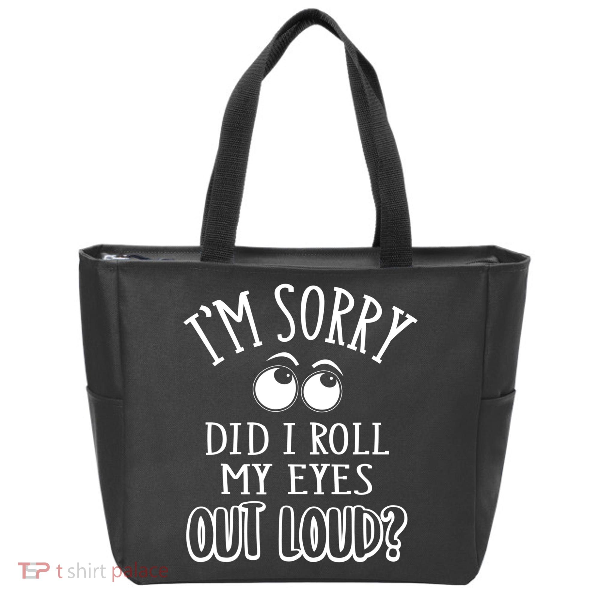 I'm Sorry Did I Roll My Eyes Out Loud, Funny Sarcastic Quotes Tote Bag