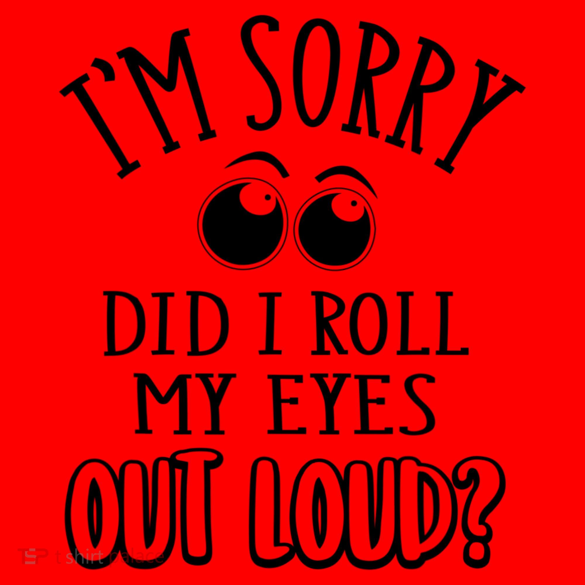 I'm Sorry Did I Roll My Eyes Out Loud, Funny Sarcastic Quotes Santa Hat