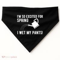 Im So Excited For Spring I Wet My Pants Funny USA-Made Doggie Bandana thumb 0