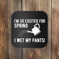 Im So Excited For Spring I Wet My Pants Funny Coaster thumb 0