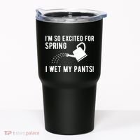 Im So Excited For Spring I Wet My Pants Funny Tumbler thumb 0