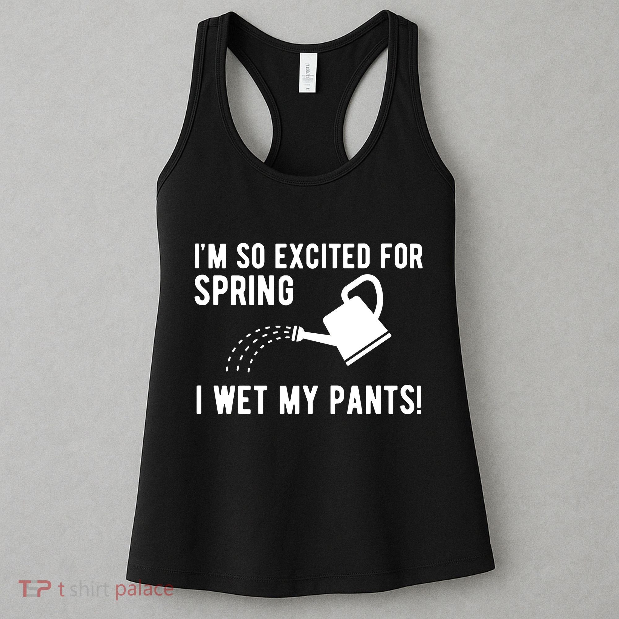 Im So Excited For Spring I Wet My Pants Funny Women's Tank Top