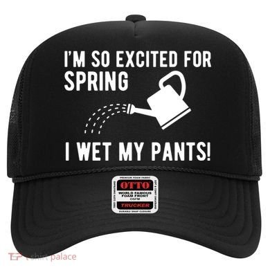 Im So Excited For Spring I Wet My Pants Funny Hat