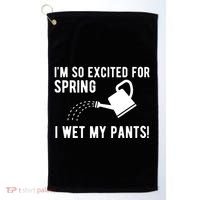Im So Excited For Spring I Wet My Pants Funny Golf Towel thumb 0