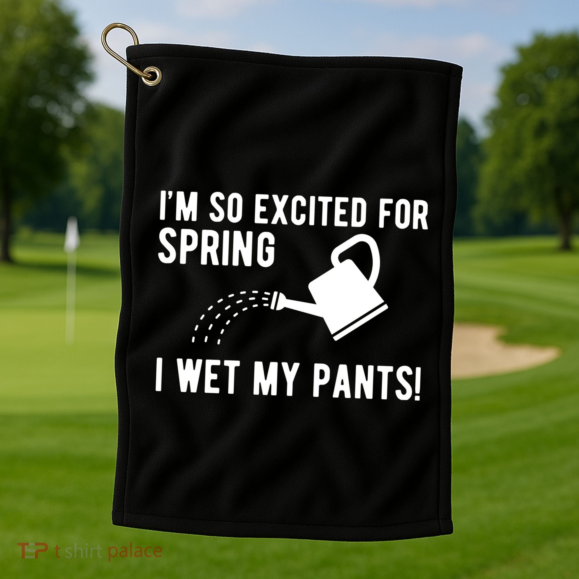 Im So Excited For Spring I Wet My Pants Funny Golf Towel