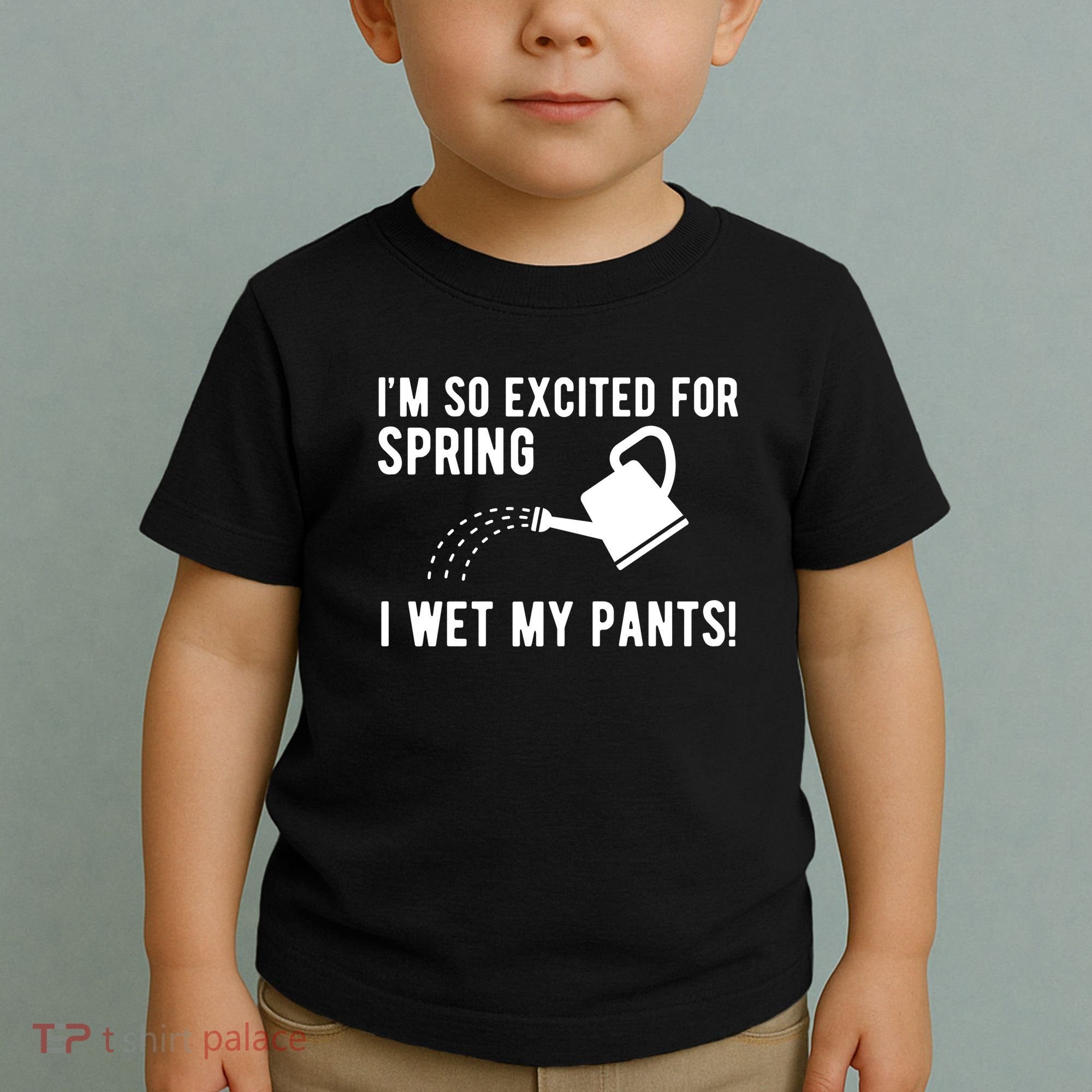 Im So Excited For Spring I Wet My Pants Funny Toddler T-Shirt