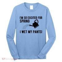 Im So Excited For Spring I Wet My Pants Funny Long Sleeve Shirt thumb 0