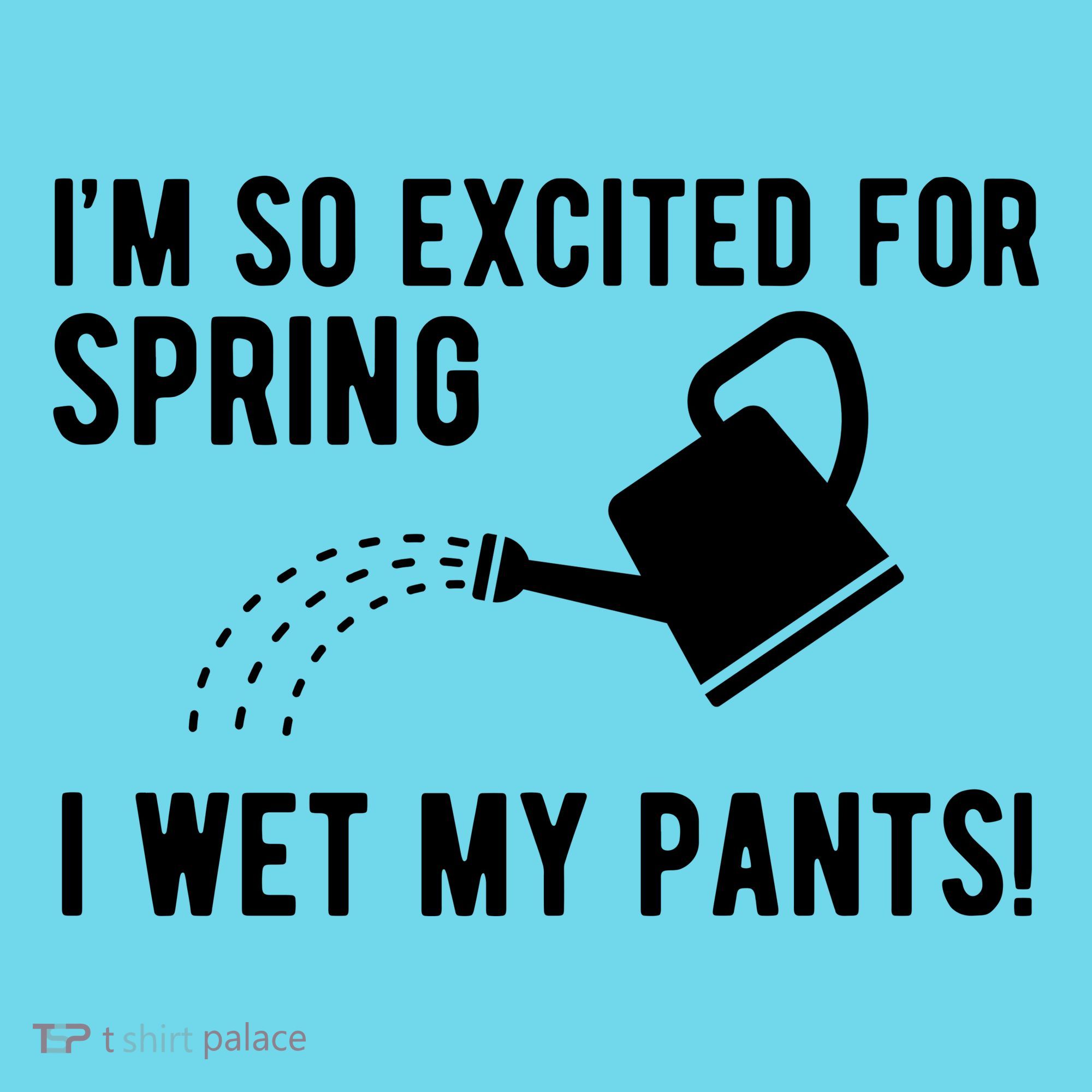 Im So Excited For Spring I Wet My Pants Funny Kids T-Shirt