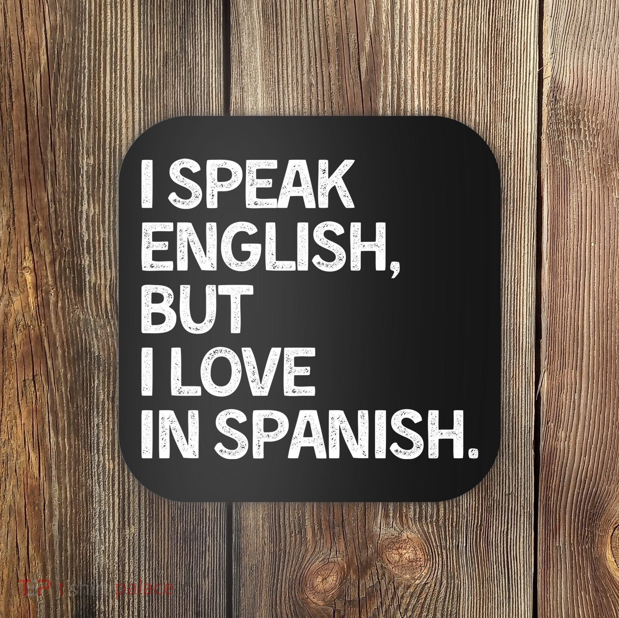 I Speak English But I Love In Spanish Coaster
