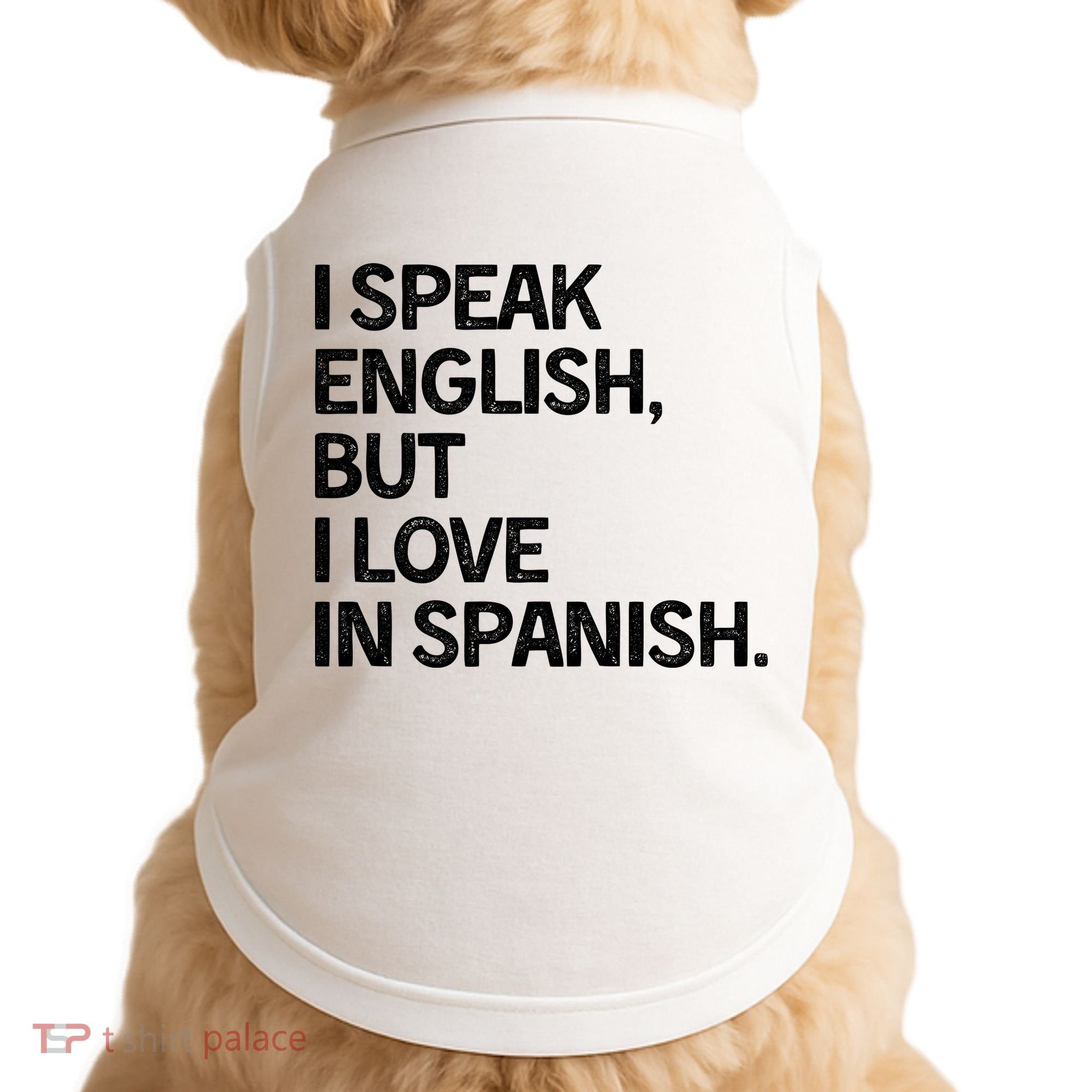 I Speak English But I Love In Spanish Doggie Tank