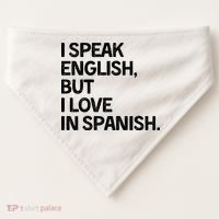 I Speak English But I Love In Spanish USA-Made Doggie Bandana thumb 0