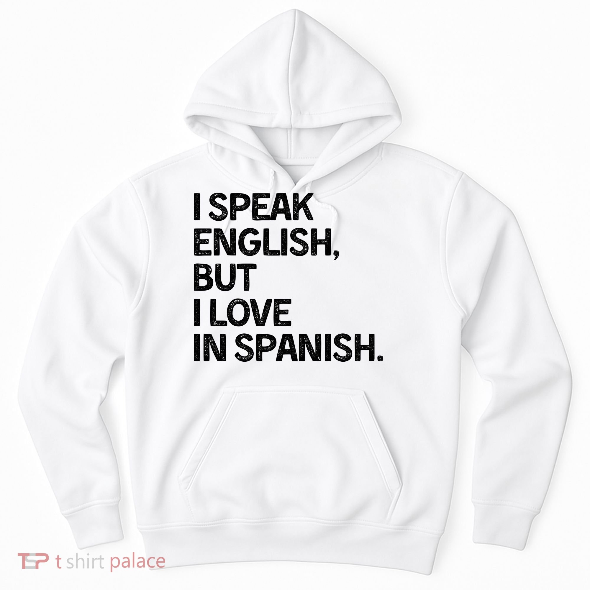 I Speak English But I Love In Spanish Hoodie