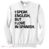 I Speak English But I Love In Spanish Sweatshirt thumb 0