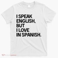 I Speak English But I Love In Spanish T-Shirt thumb 0