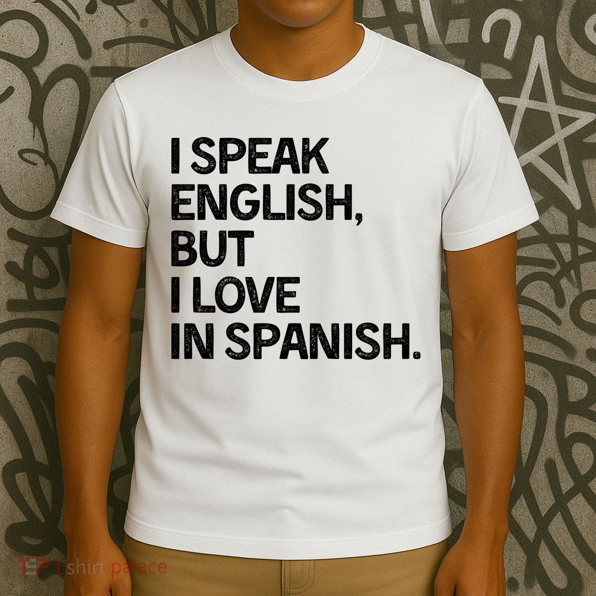 I Speak English But I Love In Spanish T-Shirt