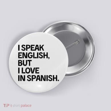 I Speak English But I Love In Spanish Button